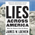 Lies Across America: What Our Historic Sites Get Wrong