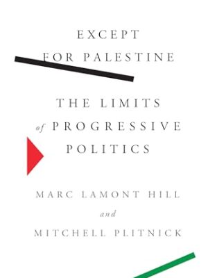 Except for Palestine: The Limits of Progressive Politics