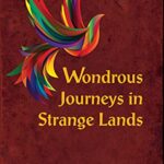 Wondrous Journeys in Strange Lands