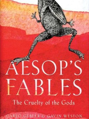 Aesop's Fables : The Cruelty of the Gods