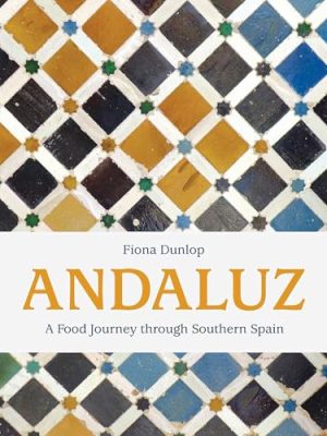 Andaluz : A Food Journey Through Southern Spain