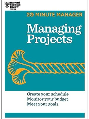HBR 20-Minute Manager Series: Managing Projects
