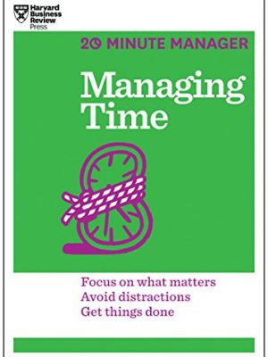 HBR 20-Minute Manager Series: Managing Time