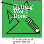 HBR 20-Minute Manager Series: Getting Work Done