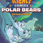Science Comics: Polar Bears