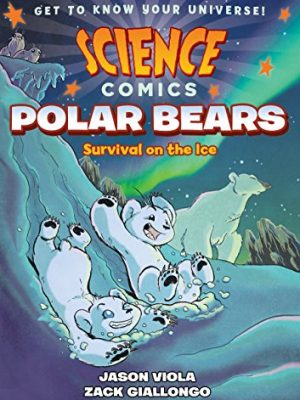 Science Comics: Polar Bears