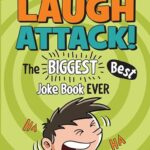 Laugh Attack: The Biggest, Best Joke Book Ever!