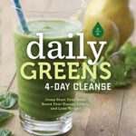 Daily Greens 4-Day Cleanse: Jump Start Your Health, Reset Your Energy, and Look and Feel Better than Ever!