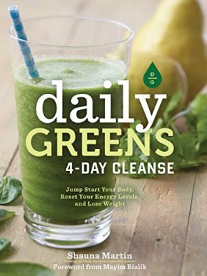 Daily Greens 4-Day Cleanse: Jump Start Your Health, Reset Your Energy, and Look and Feel Better than Ever!