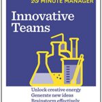 HBR 20-Minute Manager Series: Innovative Teams