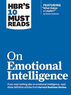 HBR's 10 Must Reads on Emotional Intelligence