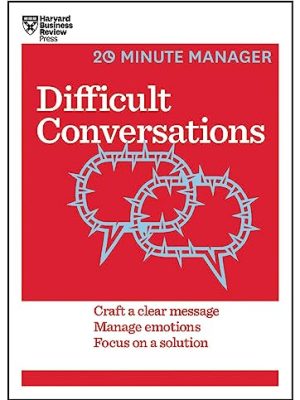 HBR 20-Minute Manager Series: Difficult Conversations