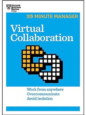HBR 20-Minute Manager Series: Virtual Collaboration