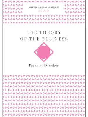 HBR Classics: The Theory of Business