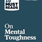 HBR's 10 Must Reads on Mental Toughness