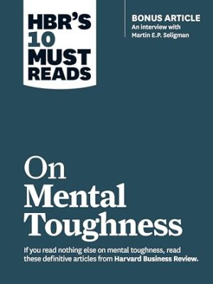 HBR's 10 Must Reads on Mental Toughness