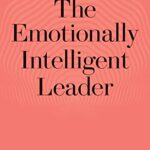 The Emotionally Intelligent Leader