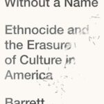 The Crime Without a Name Ethnocide and the Erasure of Culture in America