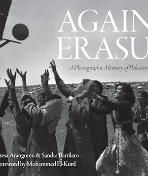 Against Erasure: A Photographic Memory Of Palestine Before The Nakba
