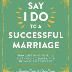 Say "I Do" To A Successful Marriage