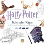 Harry Potter Watercolor Magic 32 Step-By-Step Enchanting Projects