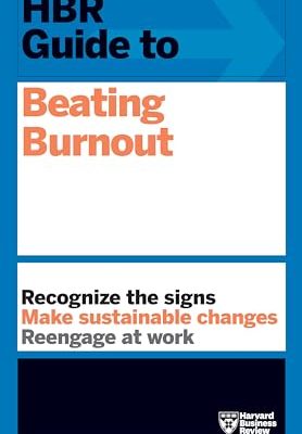 HBR Guide to Beating Burnout