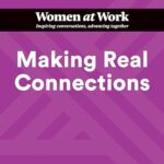HBR Women at Work Series: Making Real Connections