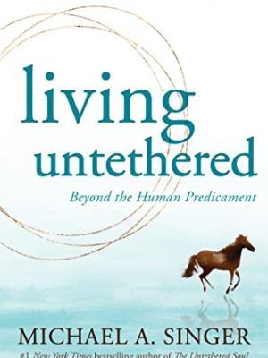 Living Untethered: Beyond The Human Predicament