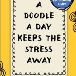 A Doodle a Day Keeps the Stress Away