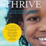 How Children Thrive : The Practical Science of Raising Independent, Resilient, and Happy Kids