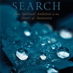 Ending the Search : From Spiritual Ambition to the Heart of Awareness