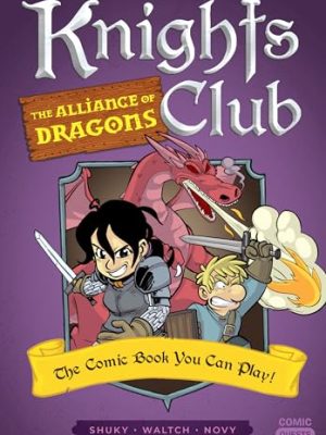 Knights Club: The Alliance of Dragons: The Comic Book You Can Play