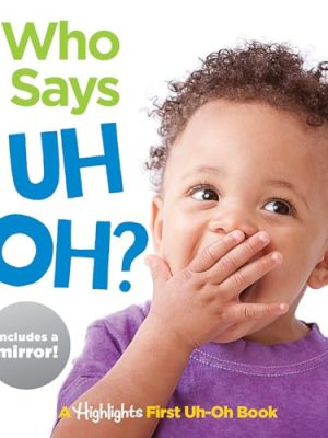 Who Says Uh Oh?: Baby's First Uh-Oh Book