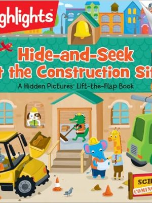 Hide-And-Seek at the Construction Site: a Hidden Pictures (R) Lift-The-Flap Book