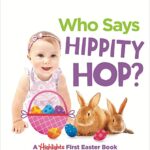 Who Says Hippity Hop?: a Highlights First Easter Book
