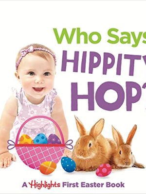 Who Says Hippity Hop?: a Highlights First Easter Book