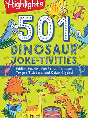 501 Dinosaur Joke-Tivities: Riddles, Puzzles, Fun Facts, Cartoons, Tongue Twisters, and Other Giggles!