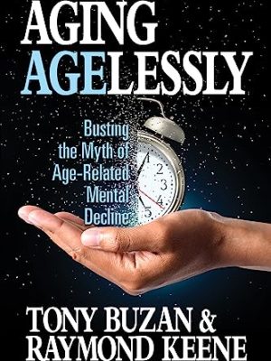 Aging Agelessly: Busting The Myth Of Age-Related Mental Decline