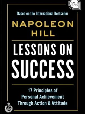 Lessons on Success: 17 Principles of Personal Achievement - Through Action & Attitude
