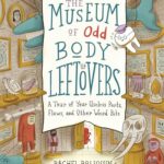 The Museum of Odd Body Leftovers