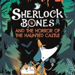 Sherlock Bones and the Horror of the Haunted Castle