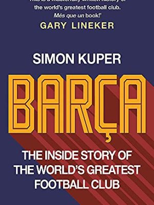 Barca : The inside story of the world's greatest football club