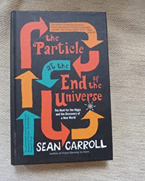 The Particle at the End of the Universe: The Hunt for the Higgs and the Discovery of a New World