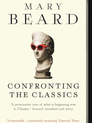 Confronting the Classics: Traditions, Adventures and Innovations