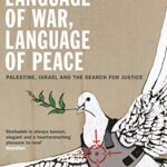 Language of War, Language of Peace : Palestine, Israel and the Search for Justice