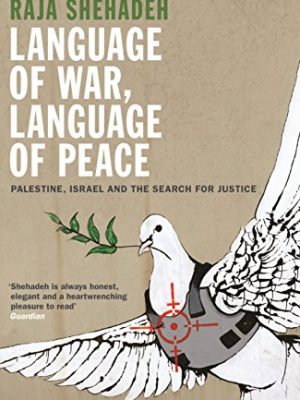 Language of War, Language of Peace : Palestine, Israel and the Search for Justice