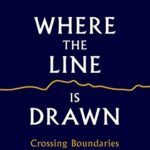 Where the Line is Drawn: Crossing Boundaries in Occupied Palestine