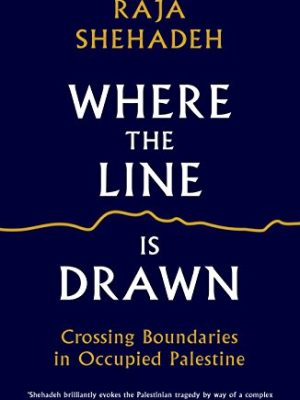 Where the Line is Drawn: Crossing Boundaries in Occupied Palestine