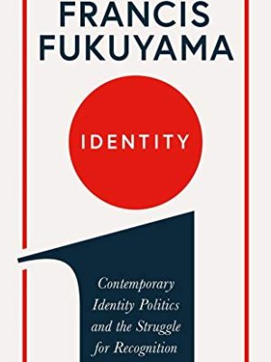 Identity: Contemporary Identity Politics and the Struggle for Recognition