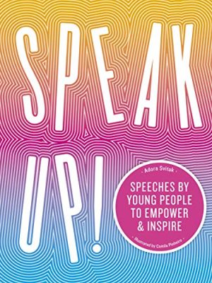 Speak Up!: Speeches by Young People to Empower and Inspire